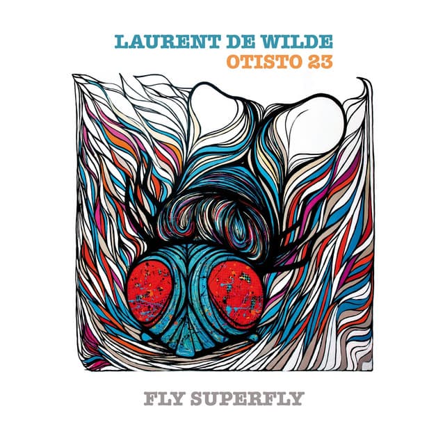 Fly Superfly - Laurent De Wilde