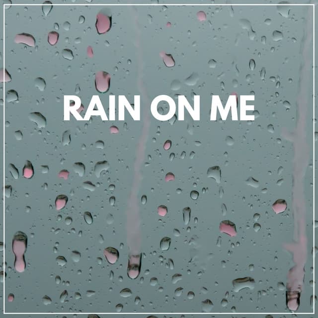 Rain on Me - Clear Mind Raining