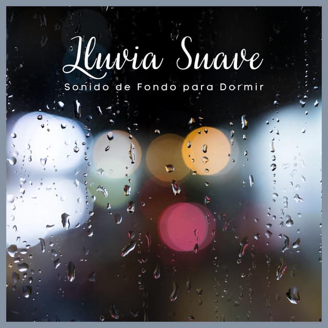 Lluvia Suave: Sonido de Fondo para Dormir - Sonidos de lluvia y ruido de fondo
