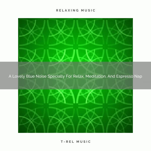 A Lovely Blue Noise Specially For Relax, Meditation, And Espresso Nap - Fan Brown Noises