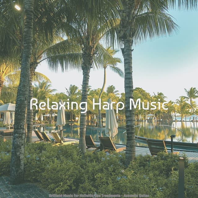 Brilliant Music for Holisitic Spa Treatments - Acoustic Guitar - Relaxing Harp Music