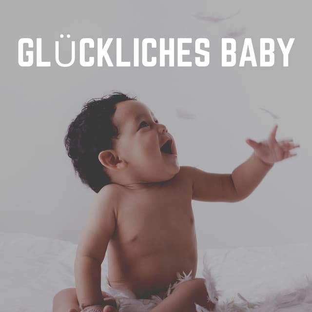 Glückliches Baby - Kinderreime und Wiegenlieder für Kinder