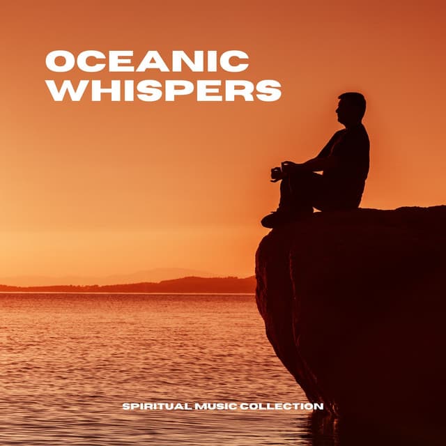 Oceanic Whispers: Ocean Meditation - Spiritual Music Collection