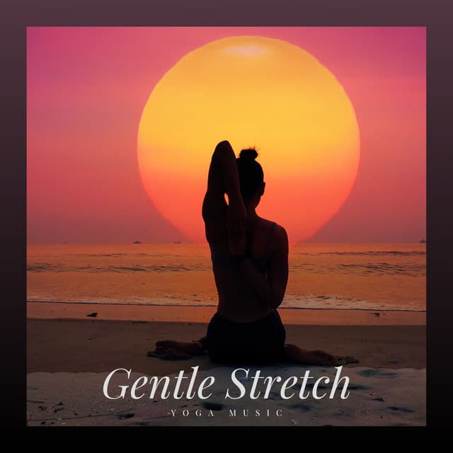 Gentle Stretch: Restorative Yoga - Yoga Music