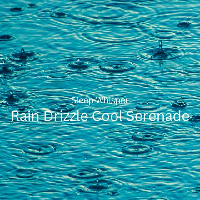 Sleep Whisper: Rain Drizzle Cool Serenade - Música Instrumental Maestro