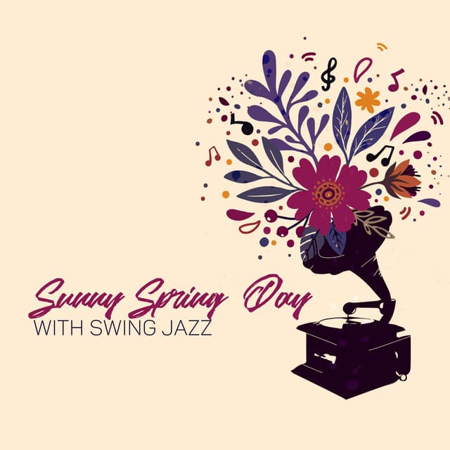 Sunny Spring Day with Swing Jazz: Positive Music for Better Mood, Feel Motivated, Only Good Vibes - Jazz Paradise Music Moment
