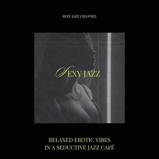 Relaxed Erotic Vibes in a Seductive Jazz Café - Sexy Jazz Channel