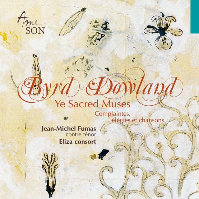 Byrd - Dowland : Ye Sacred Muses, Complaintes, élégies et chansons - Jean Michel Fumas