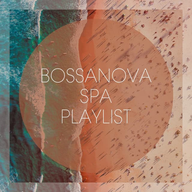 Bossanova Spa Playlist - Bossa Nova All-Star Ensemble