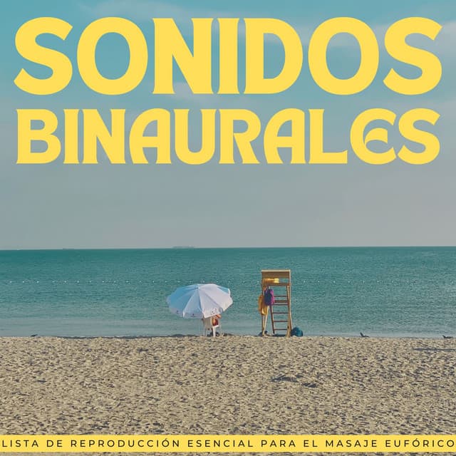 Sonidos Binaurales: Lista De Reproducción Esencial Para El Masaje Eufórico - Estado Binaural