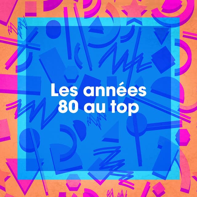 Les années 80 au top - L'Essentiel De La Chanson Française