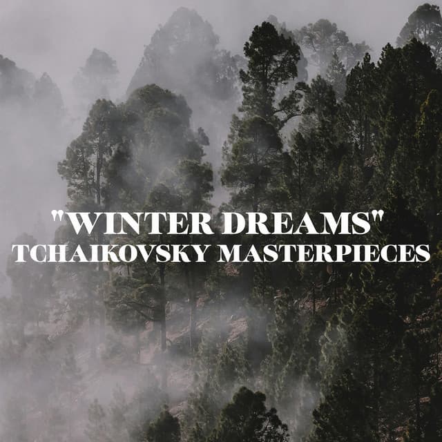 "Winter Dreams" - Tchaikovsky Masterpieces - Pyotr Ilyich Tchaikovsky