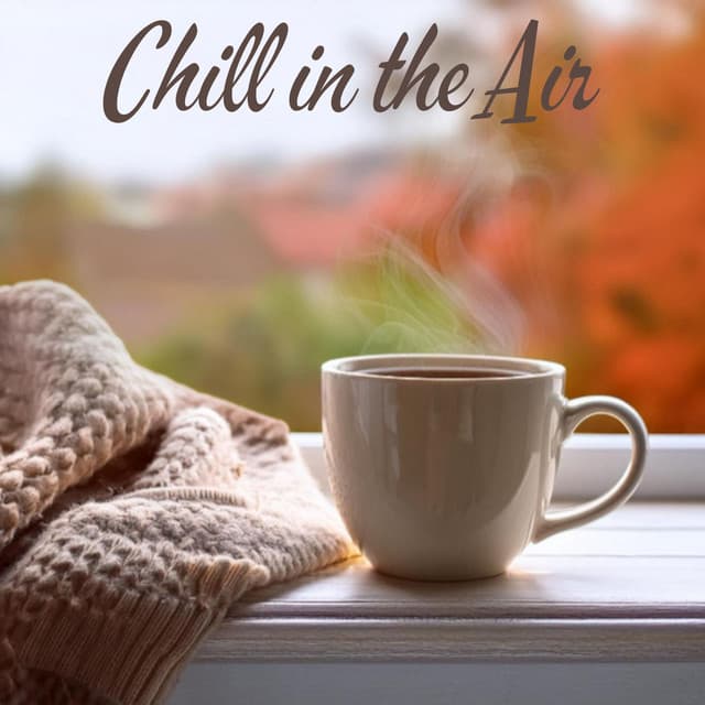 Chill in the Air: Smooth Jazz for Cozy Coffee Moments - Jazz Music Collection