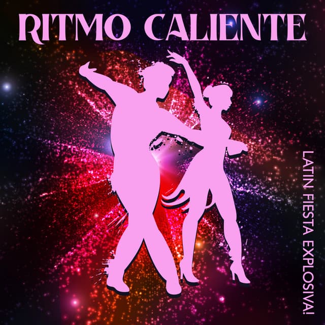 Ritmo Caliente: Latin Fiesta Explosiva! - Cuban Latin Collection