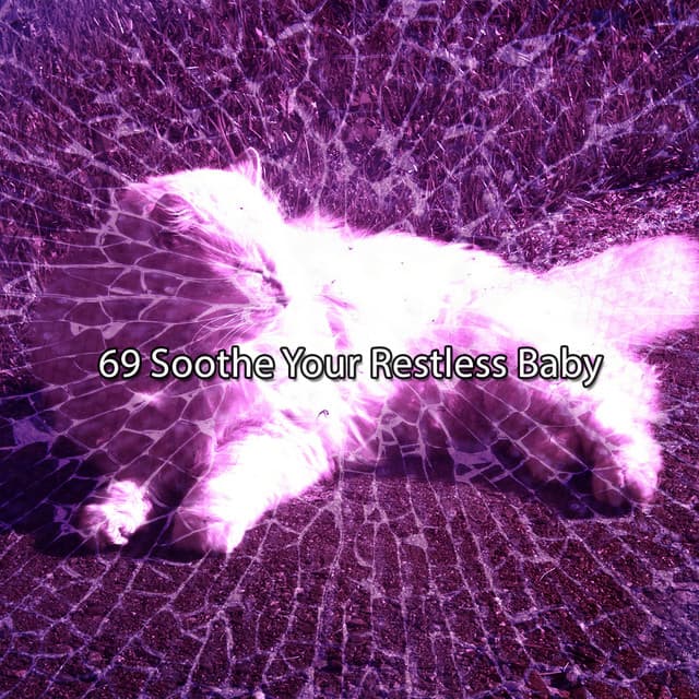 69 Soothe Your Restless Baby - Sleep Before Midnight