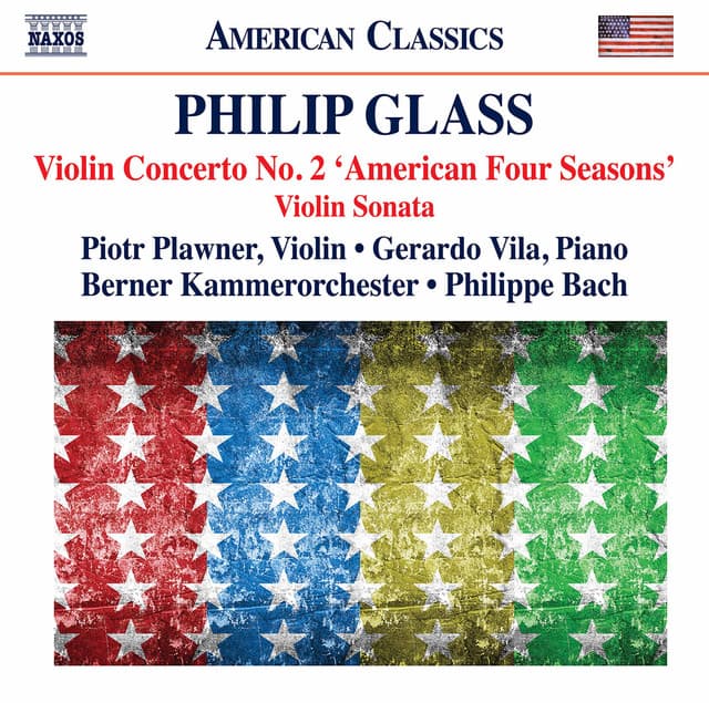 Glass: Violin Concerto No. 2 "The American Four Seasons" & Violin Sonata - Philip Glass