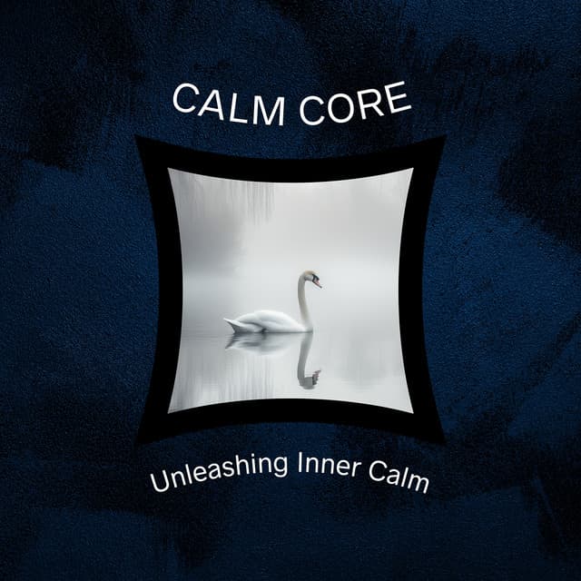 Unleashing Inner Calm - Calm Core
