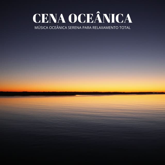 Cena Oceânica: Música Oceânica Serena Para Relaxamento Total - Música de Relaxamento No Spa