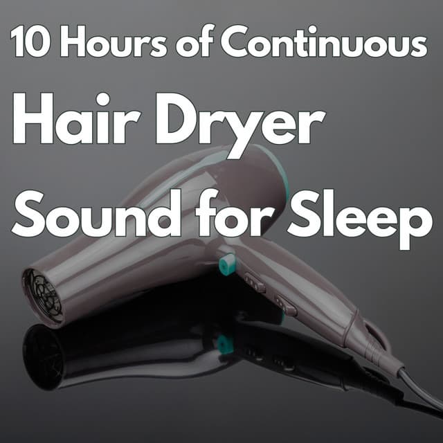 10 Hours of Continuous Hair Dryer Sound for Sleeping - White Noise Radiance