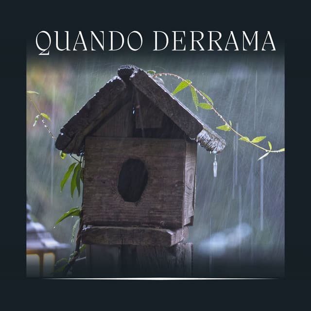 Quando Derrama - Chuva Dormir