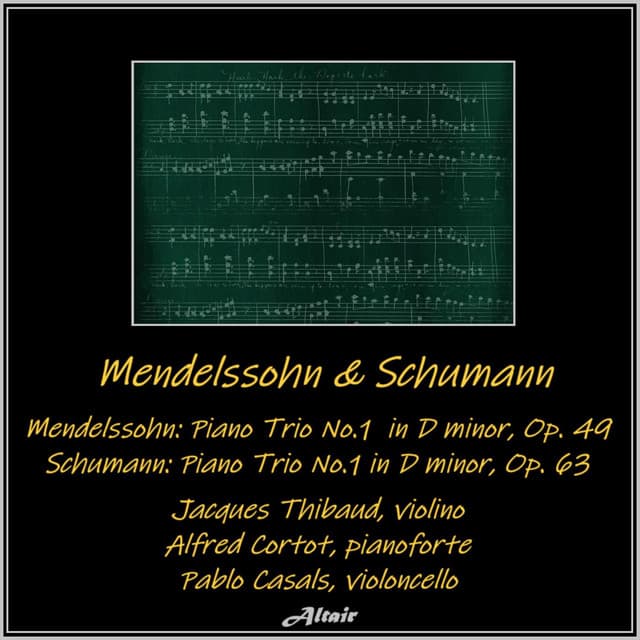 Mendelssohn: Piano Trio No.1 in D minor Op. 49 - Schumann: Piano Trio No.1 in D minor Op. 63 - Jacques Thibaud