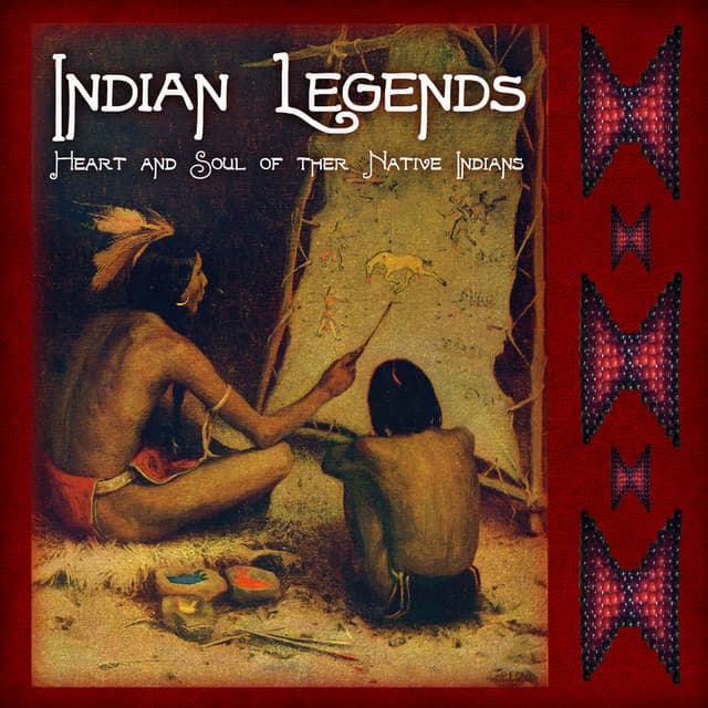 Indian Legends - Heart and Sould Of The Native Indians - American Inhabitants