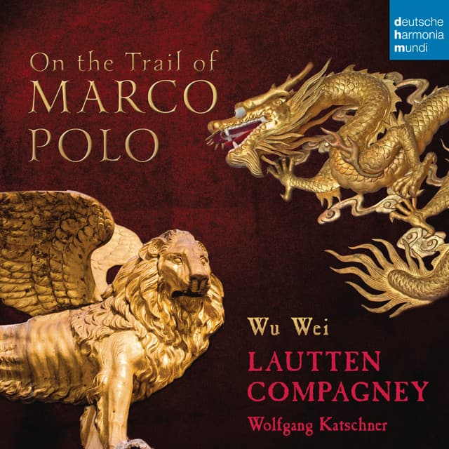 On the Trail of Marco Polo - Lautten Compagney