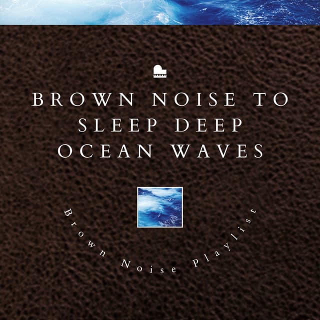 Brown Noise to Sleep Deep, Ocean Waves - Brown Noise Sounds
