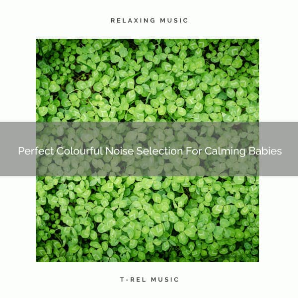 Perfect Colourful Noise Selection For Calming Babies - Sleepy Noise