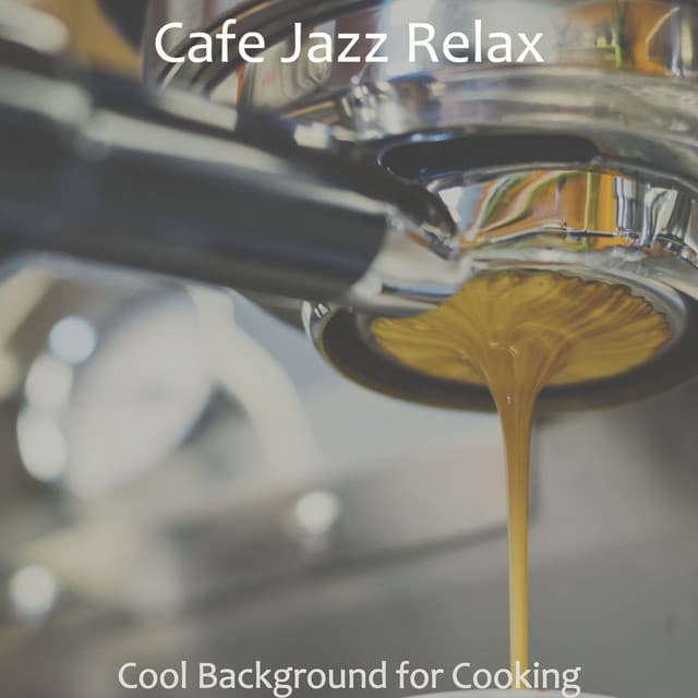 Cool Background for Cooking - Cafe Jazz Relax