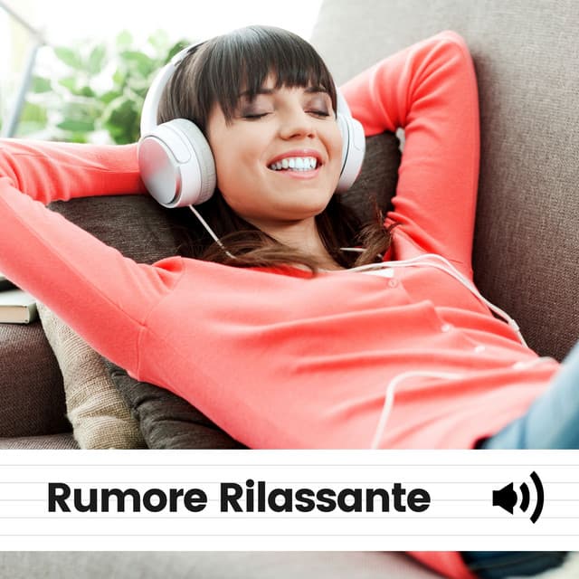 Rumore Rilassante - Rumore Bianco