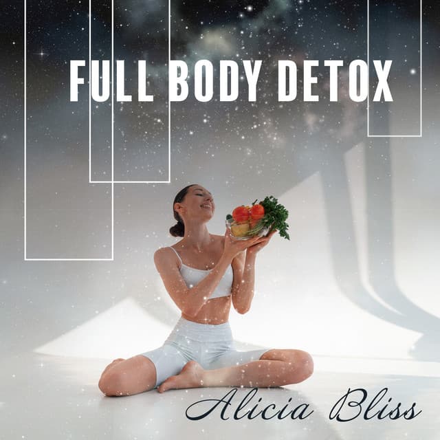 Full Body Detox: Remove Toxins & Cleanse Infections - Alicia Bliss