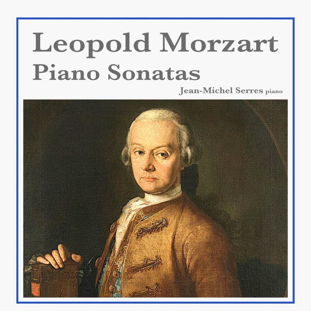 Leopold Mozart: Piano Sonatas - Leopold Mozart