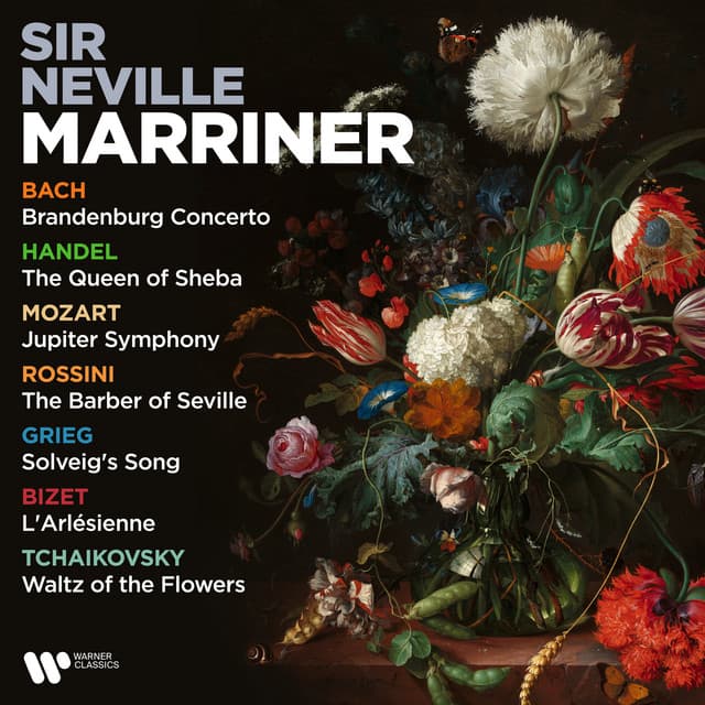 Handel: The Queen of Sheba - Bach: Brandenburg Concerto - Mozart: Jupiter Symphony - Rossini: The Barber of Seville - Grieg: Solveig's Song - Bizet: L'Arlésienne - Tchaikovsky: Waltz of the Flowers - Sir Neville Marriner