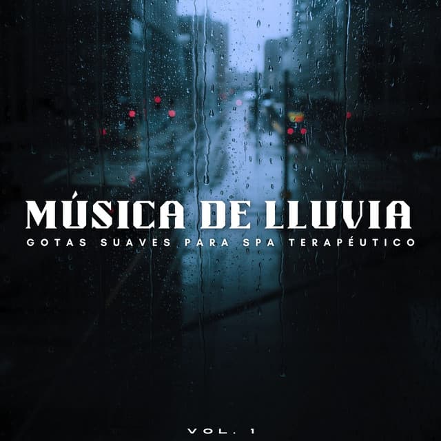 Música De Lluvia: Gotas Suaves Para Spa Terapéutico Vol. 1 - Lluvia Sonidos Naturaleza Colección