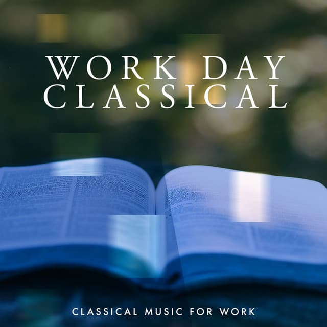 Work Day Classical - Classical Music For Work