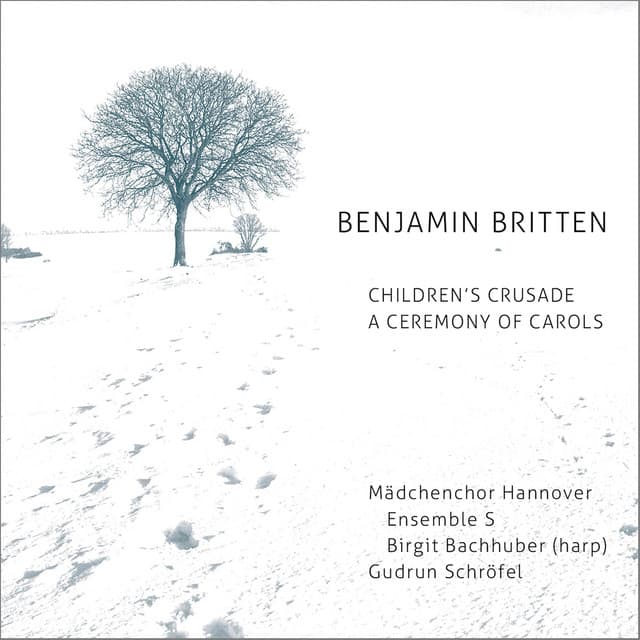 Benjamin Britten: Children's Crusade / A Ceremony of Carols - Benjamin Britten