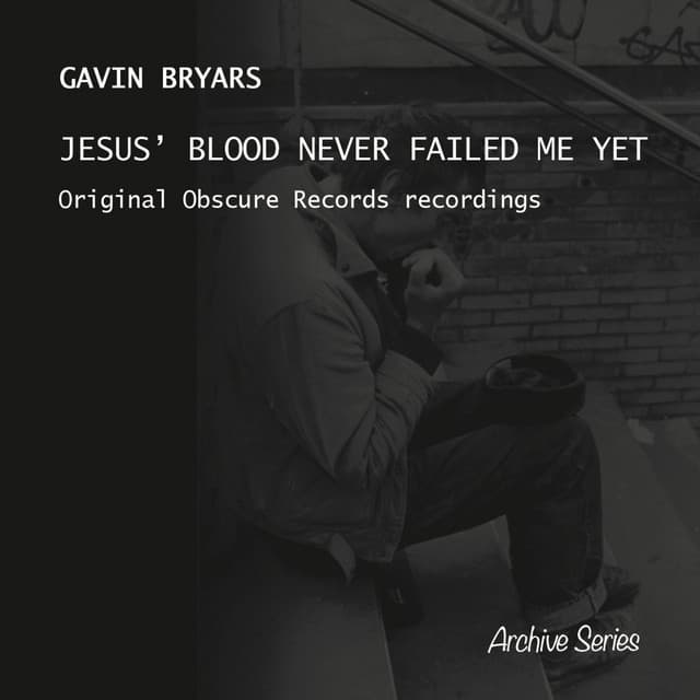 Bryars: Jesus' Blood Never Failed Me Yet - Gavin Bryars
