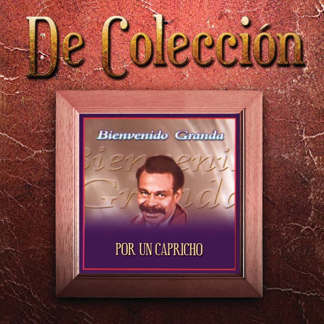 Por Un Capricho - Bienvenido Granda