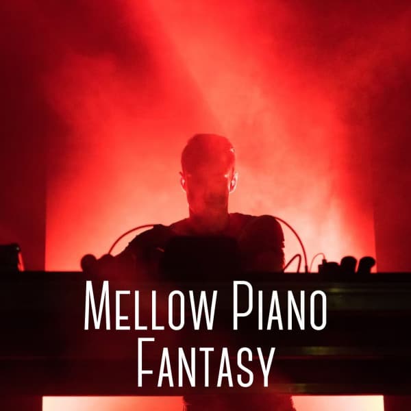 Mellow Piano Fantasy - Relaxation Piano in Mind
