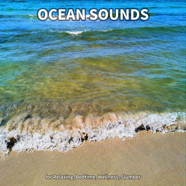Ocean Sounds for Relaxing, Bedtime, Wellness, Slumber - Ocean Sounds Collection