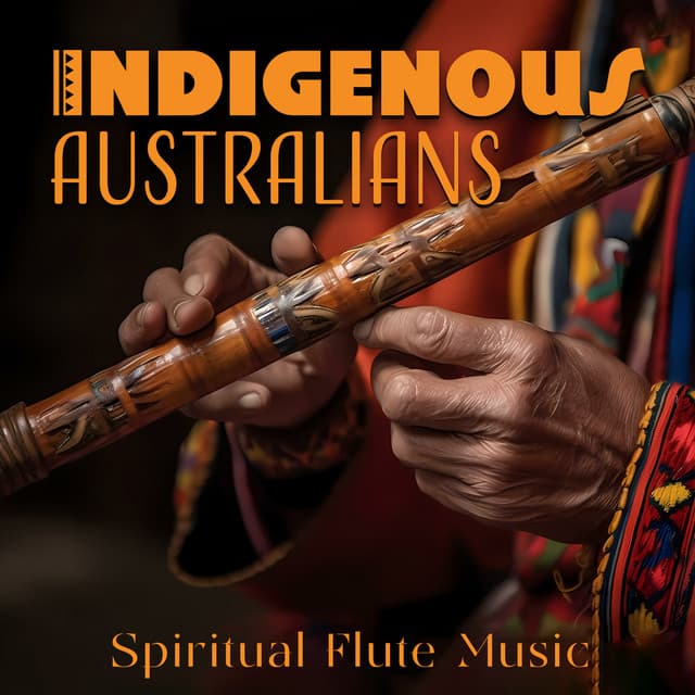 Indigenous Australians: Spiritual Flute Music - Relaxing Flute Music Zone
