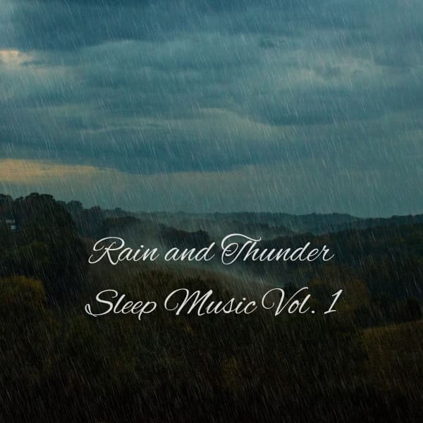 Rain and Thunder Sleep Music Vol. 1 - Thunderstorm