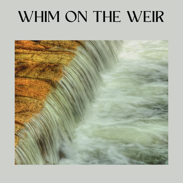 Whim on the Weir - Soothing Waterfalls