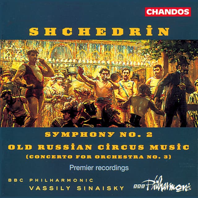 Shchedrin: Symphony No. 2 & Old Russian Circus Music - Rodion Shchedrin