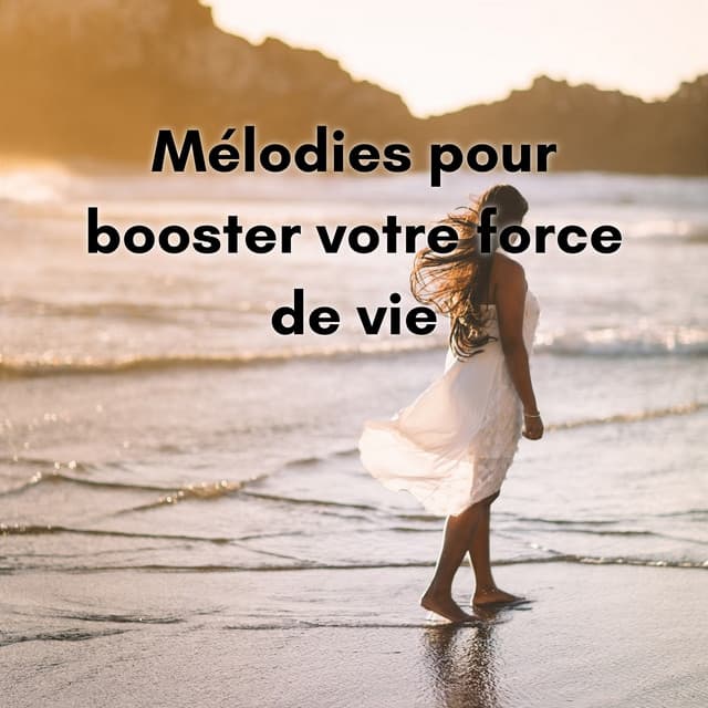 Mélodies pour booster votre force de vie - New Age Musique Zen