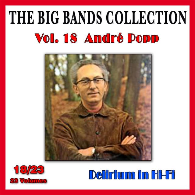 The Big Bands Collection, Vol. 18/23: André Popp - Delirium in Hi-Fi - André Popp