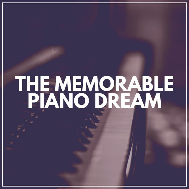 The Memorable Piano Dream - PianoDreams