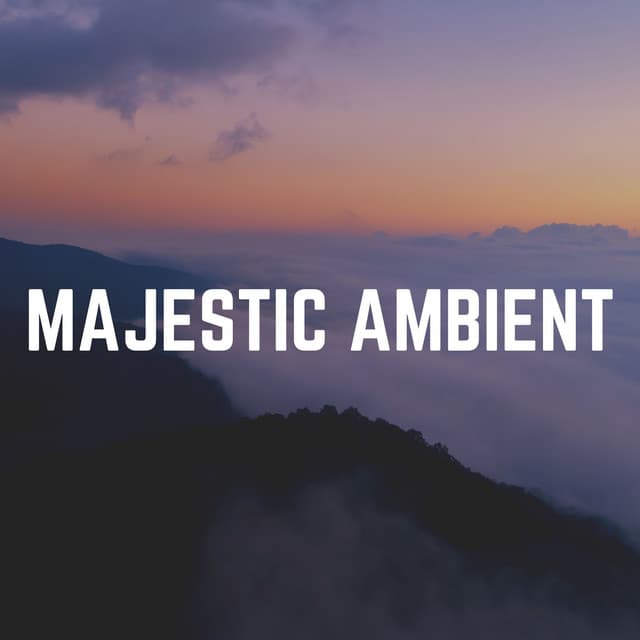 Majestic Ambient - Soothing Sounds