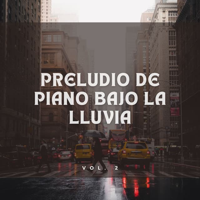 Preludio De Piano Bajo La Lluvia Vol. 2 - Pianos pacíficos
